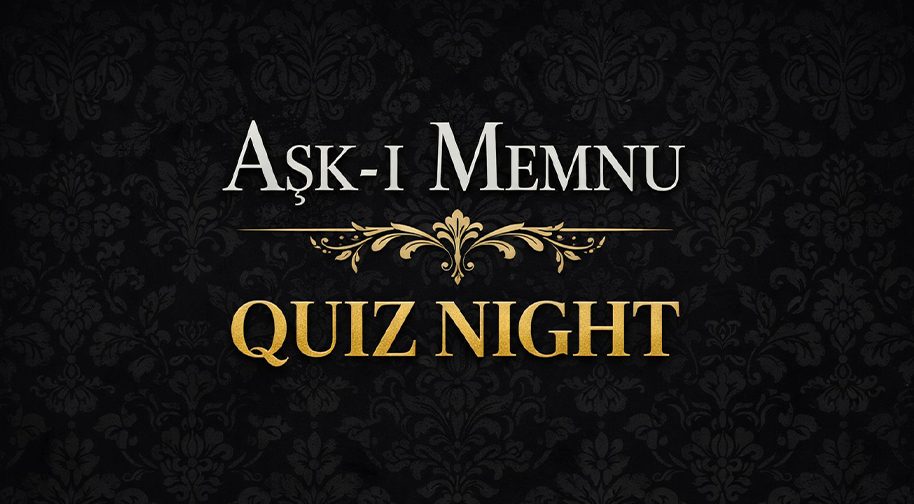 Aşk-I Memnu Quiz Night